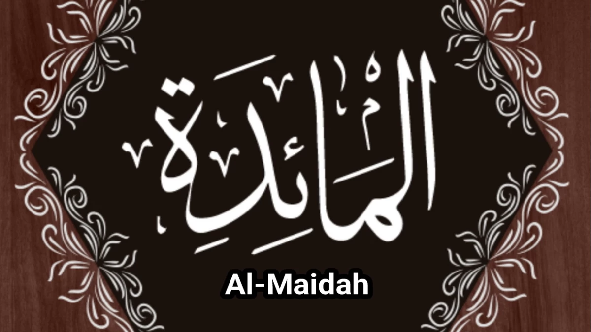Menyibak Asal-usul Penamaan Surat Al-Maidah
