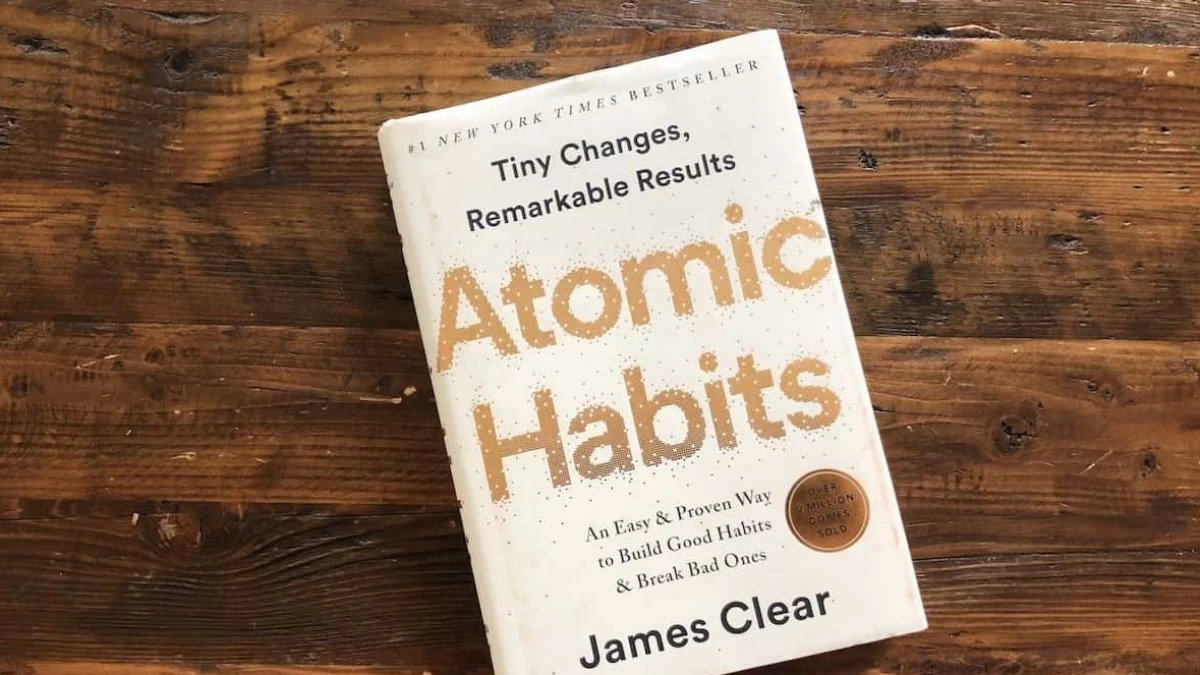 Atomic Habits, Buku yang Membantu Mewujudkan Kebiasaan Baik dan Meninggalkan Kebiasaan Buruk