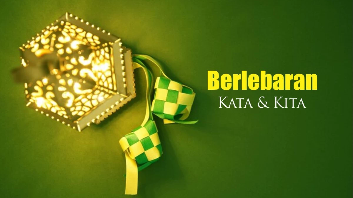 Berlebaran: Kata dan Kita