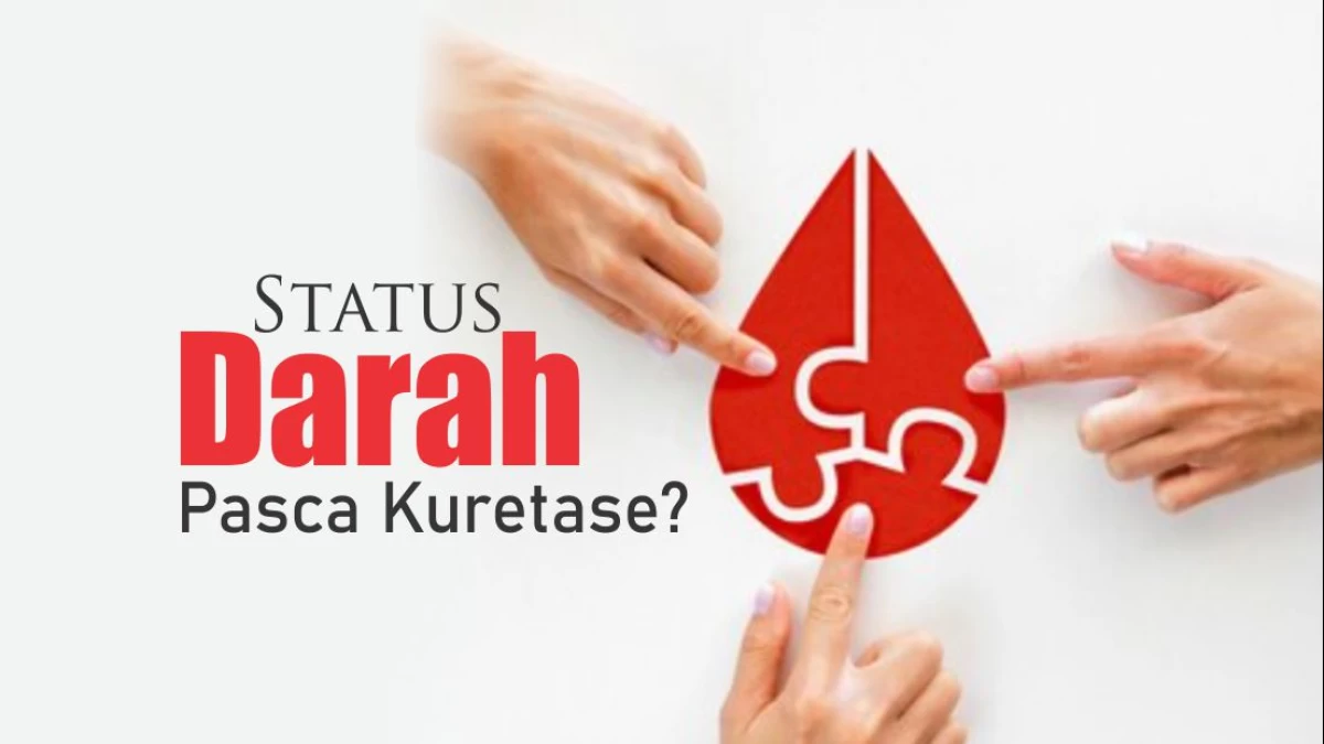 Bagaimana Status Darah yang Keluar Pasca-Kuretase?