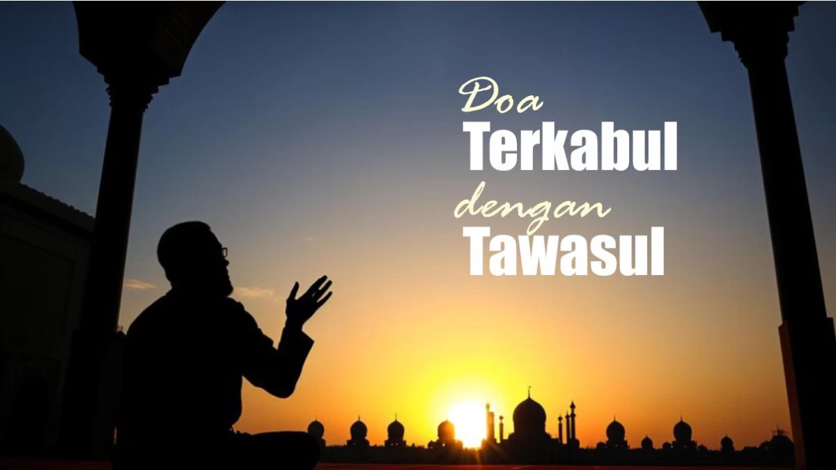 Doa Cepat Terkabul dengan Tawasul