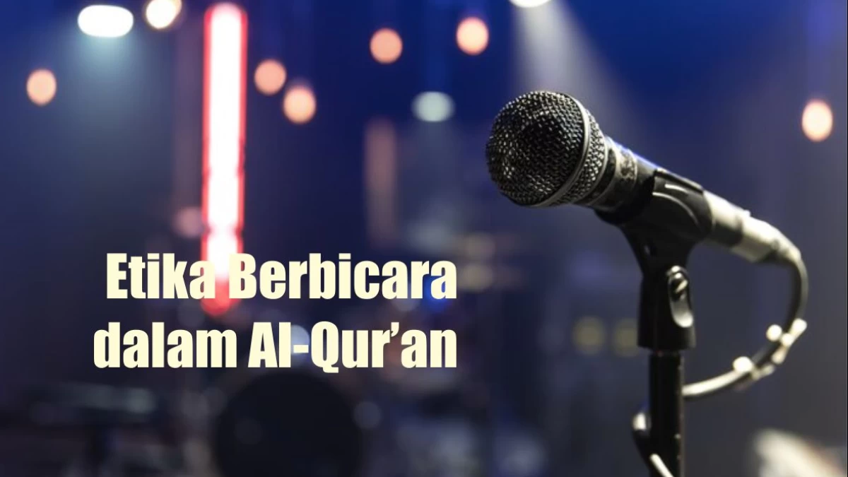 Khutbah Jumat: 6 Etika Berbicara dalam Al-Qur’an
