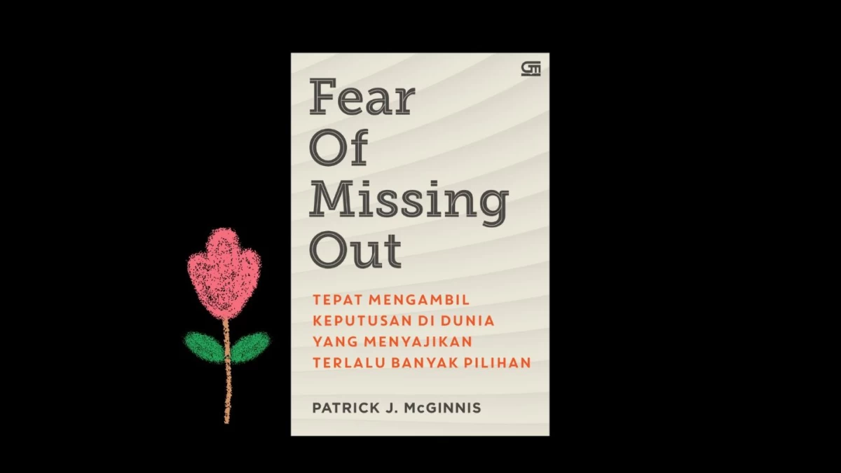 Jawaban untuk Ribuan Rasa Takut dan Khawatir dari Buku Fear of Missing Out Karya Patrick J. McGinnis