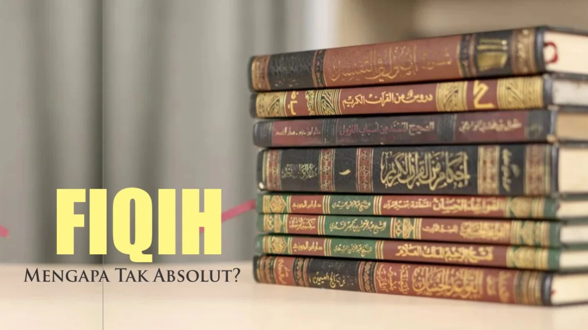 Serial Ushul Fiqih 1 Definisi Dan Alasan Mengapa Fiqih Tak Absolut serial-ushul-fiqih-1-definisi-dan-alasan-mengapa-fiqih-tak-absolut