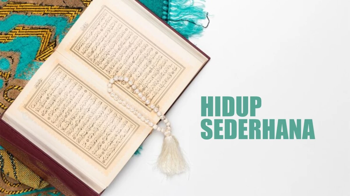 Hidup Sederhana dan Anjurannya dalam Al-Qur'an