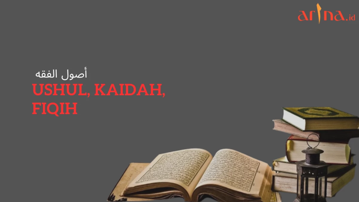 Serial Ushul Fikih (2): Kaidah Fiqih dan Perbedaannya dengan Ushul Fiqih
