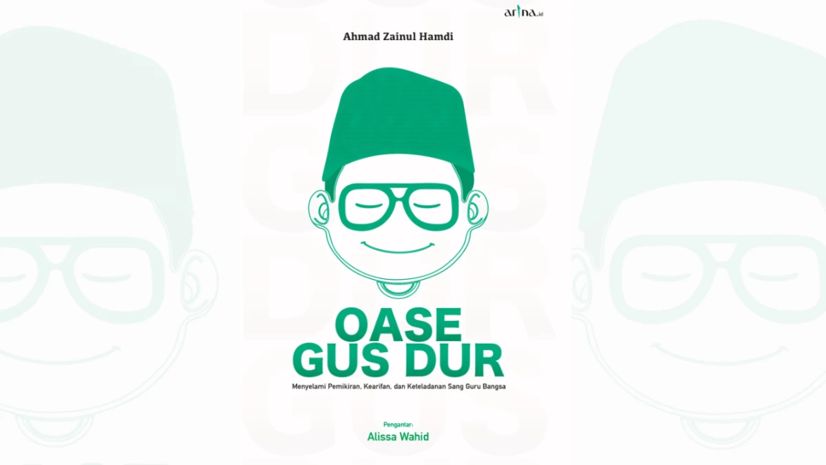 Oase Gus Dur: Menyelami Pemikiran, Kearifan, dan Keteladanan Sang Guru Bangsa