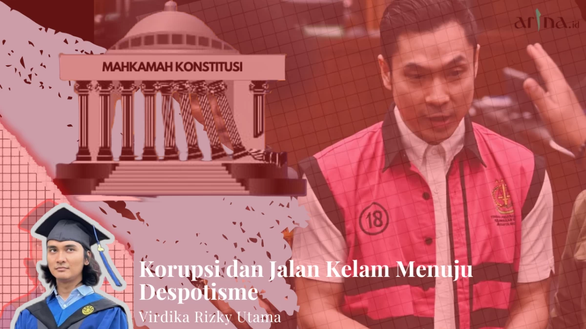 Korupsi dan Jalan Kelam Menuju Despotisme