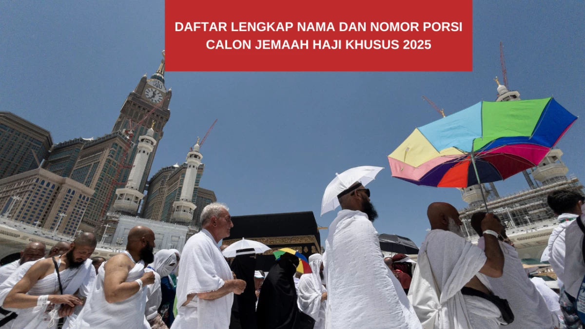 17.680 Nama Jemaah Haji Khusus Berangkat Tahun 2025, Berikut Daftar Lengkap Nama dan Nomor Porsi