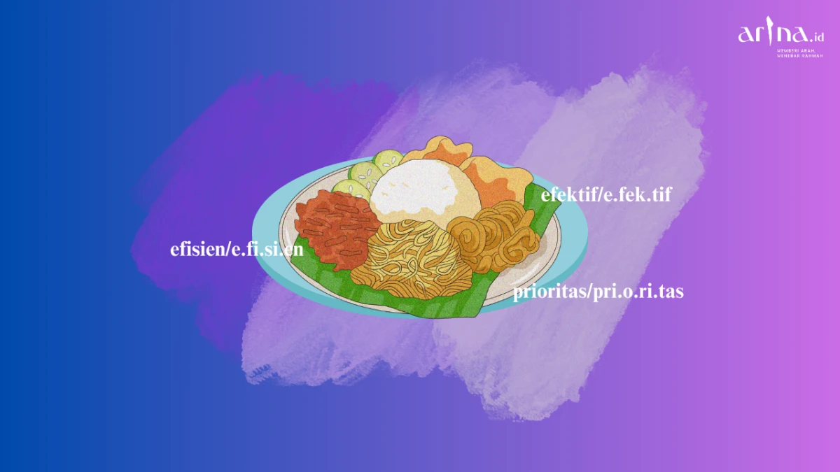 Ternyata Saya Masih Kesulitan Membedakan Istilah Efektif, Efisien, dan Prioritas