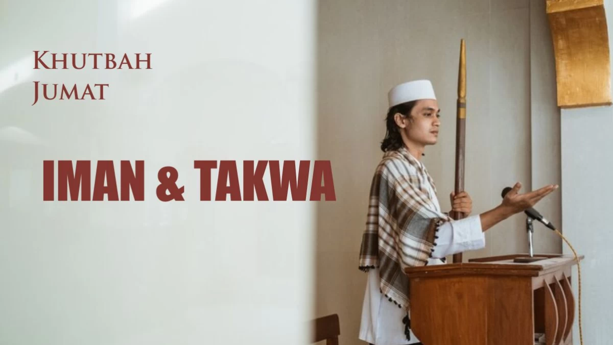 Khutbah Jumat: Iman dan Takwa Bukan Hanya di Lisan Saja