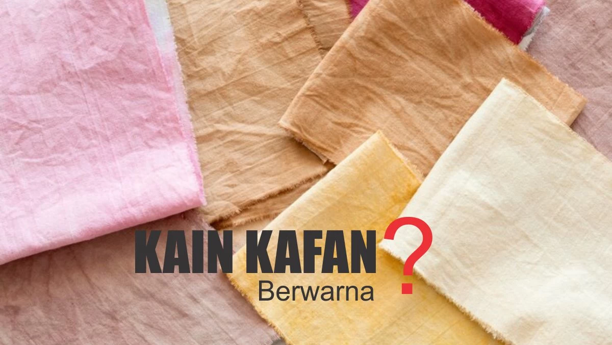 Kain Kafan selain Warna Putih, Bolehkan untuk Mengafani Mayit?