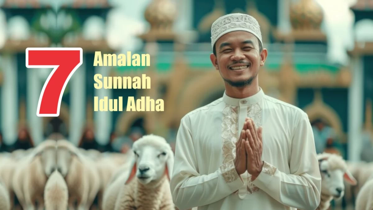 Sayang Dilewatkan! Ini 7 Amalan Sunnah di Hari Raya Idul Adha