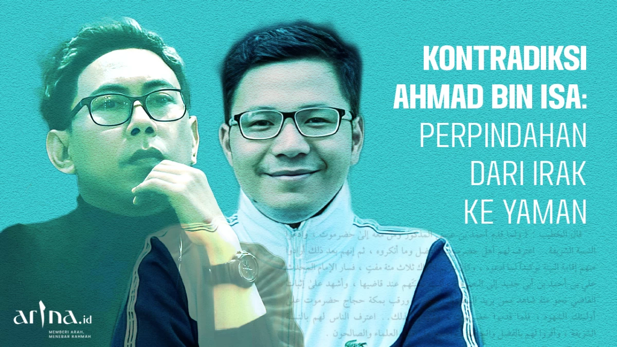 Kontradiksi Ahmad Bin Isa: Perpindahan dari Irak ke Yaman (Meluruskan Telaah Kholili Kholil- Bagian 1)