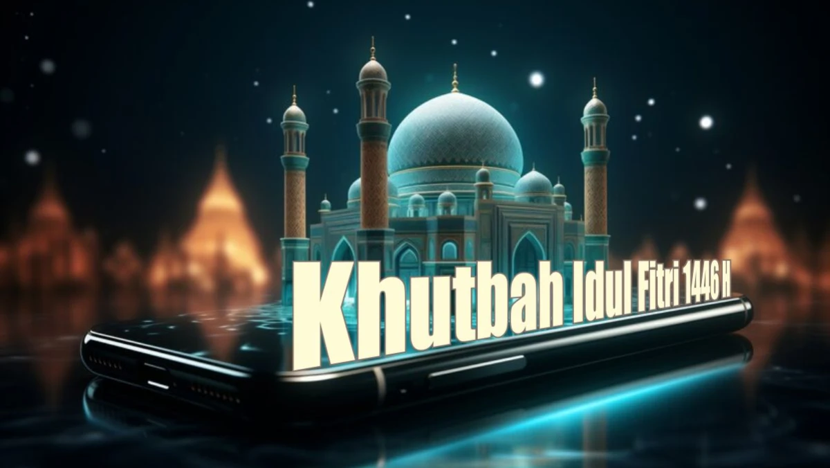 Khutbah Idul Fitri 1446 H: Refleksi di Hari Suci Menyikapi Era Disrupsi