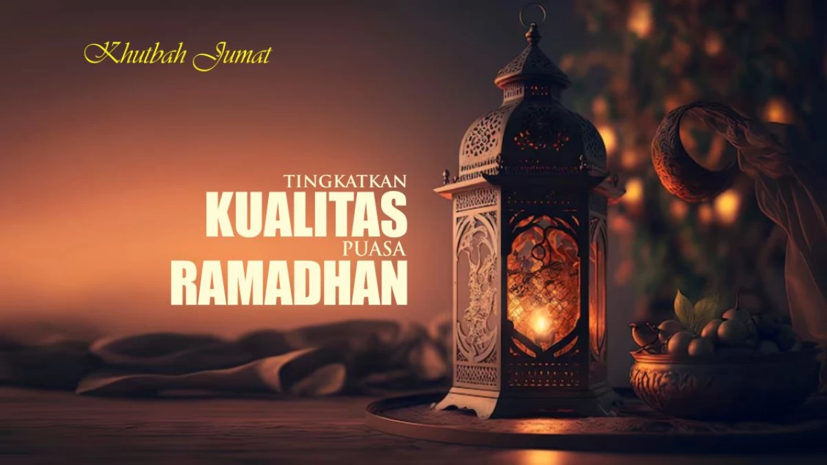 Khutbah Jumat: Cara Tingkatkan Kualitas Puasa Ramadhan