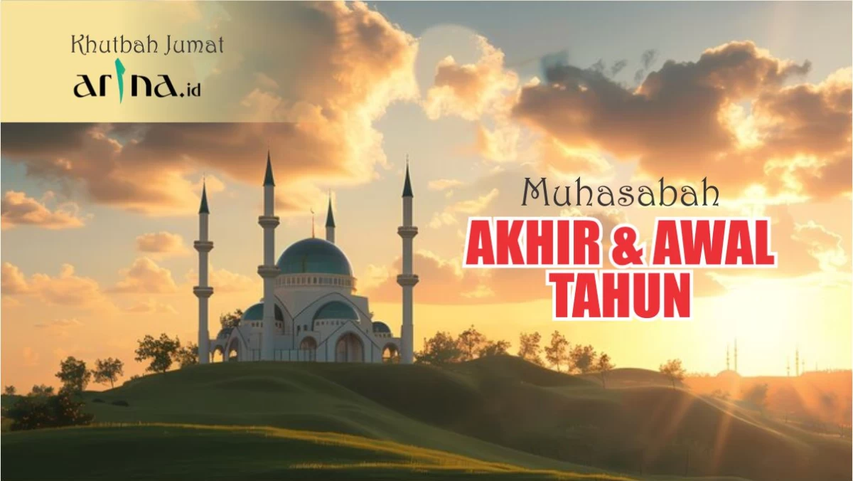 Khutbah Jumat: Muhasabah Persiapan Akhir dan Awal Tahun