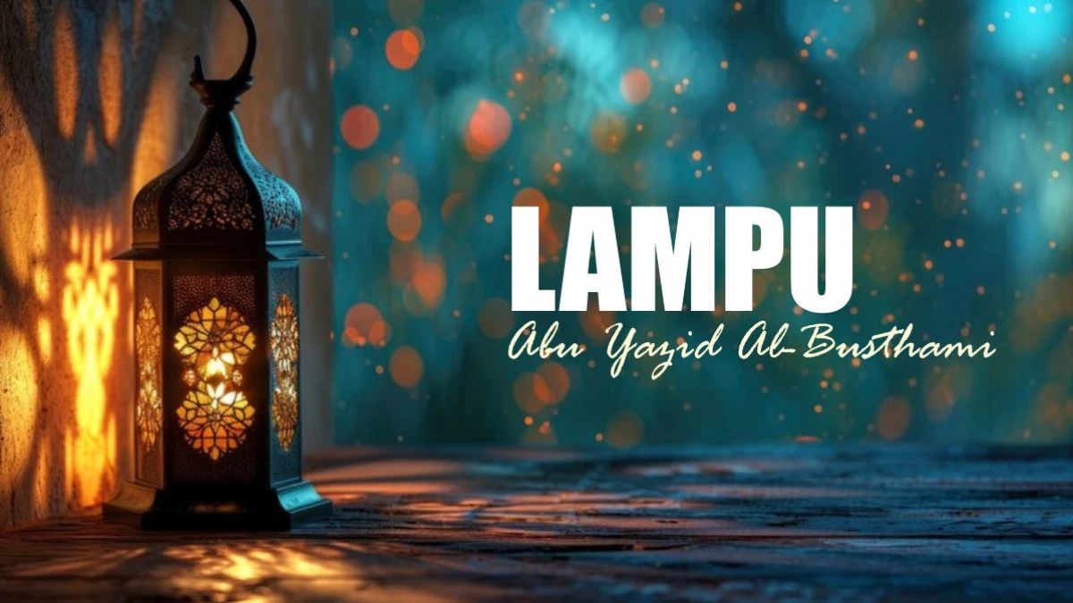 Kisah Keluarga Non Muslim Masuk Islam Gegara Lampu Abu Yazid Al-Busthami