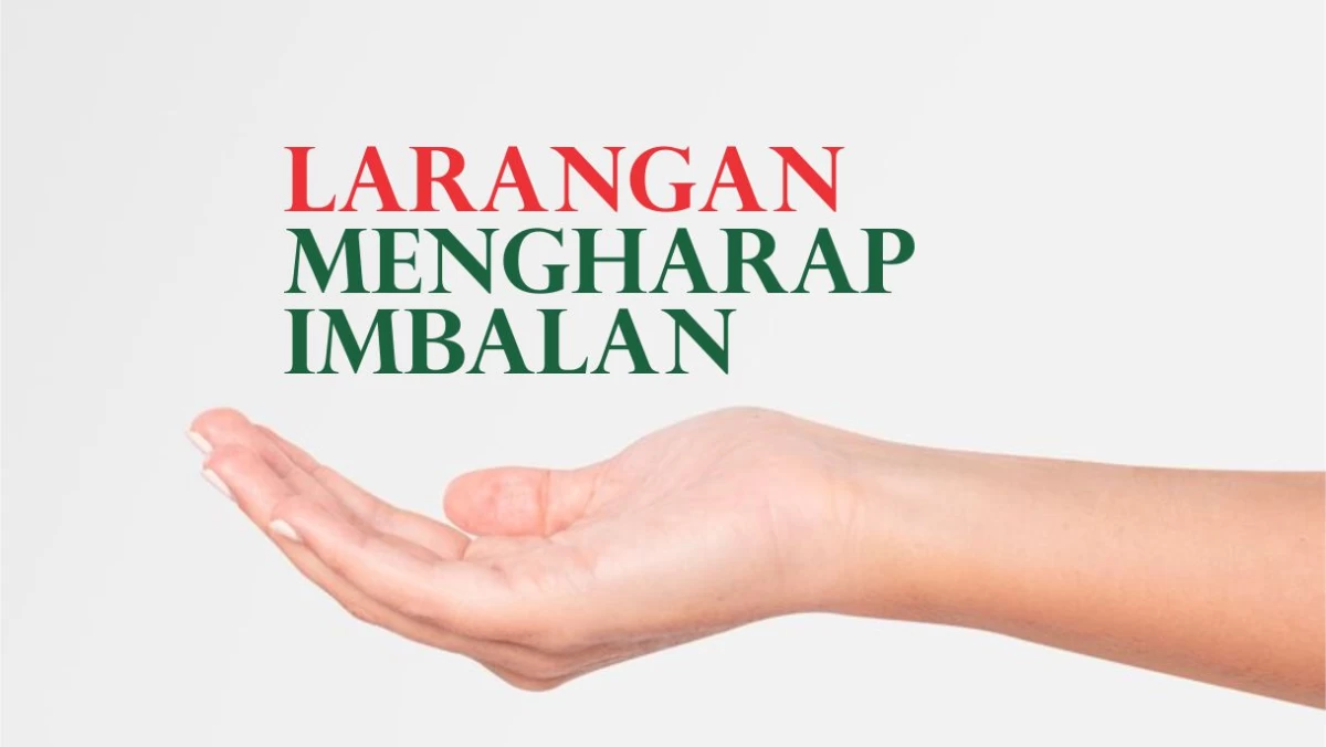 Tafsir Surat Al-Muddatstsir ayat 6-7: Larangan Mengharap Imbalan