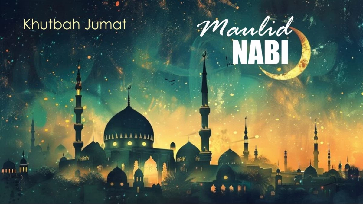 Khutbah Jumat: Rabiul Awal, Momentum Muliakan Kelahiran Nabi