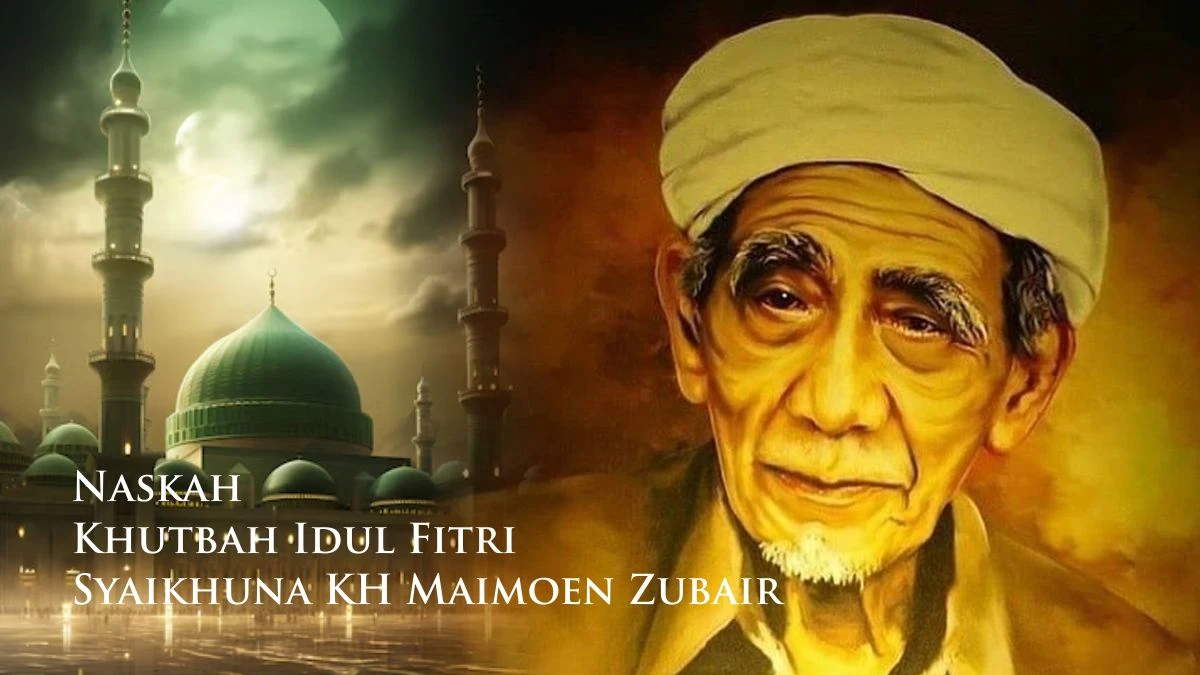 Naskah Khutbah Idul Fitri Syaikhuna KH Maimoen Zubair