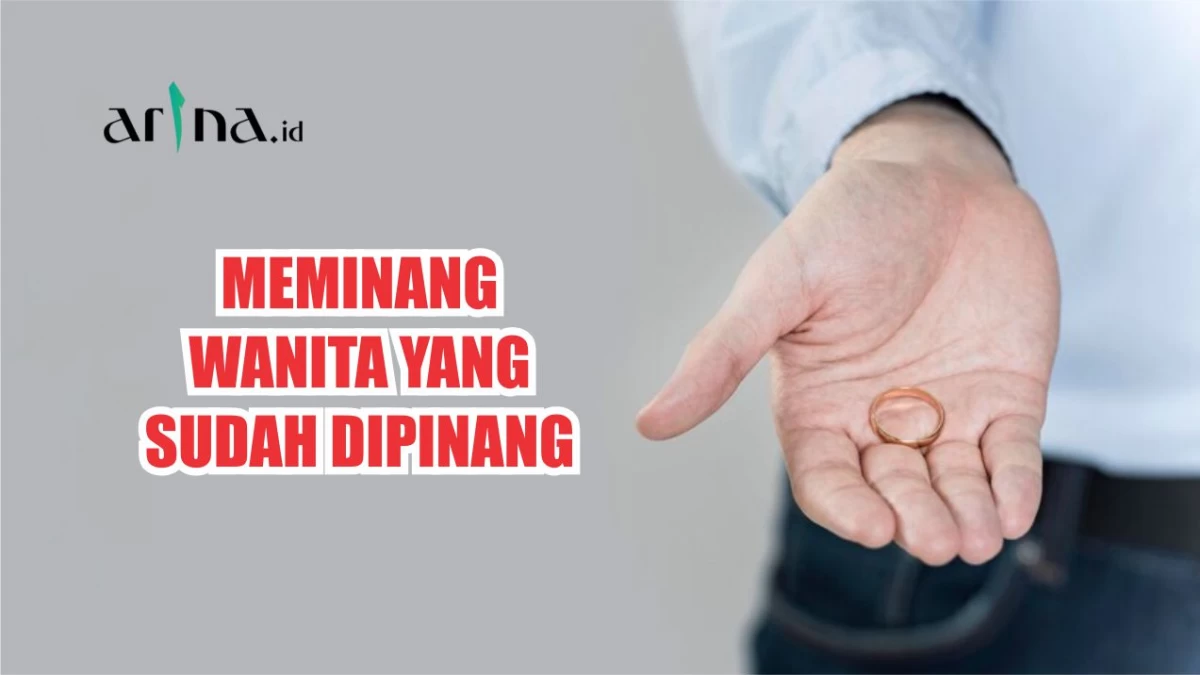 Hukum Meminang Wanita yang Sudah Dipinang Orang