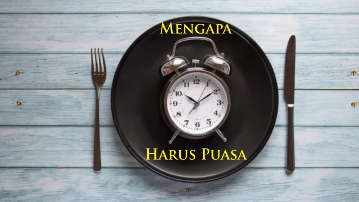 Mengapa Harus Puasa? Ini Jawabannya