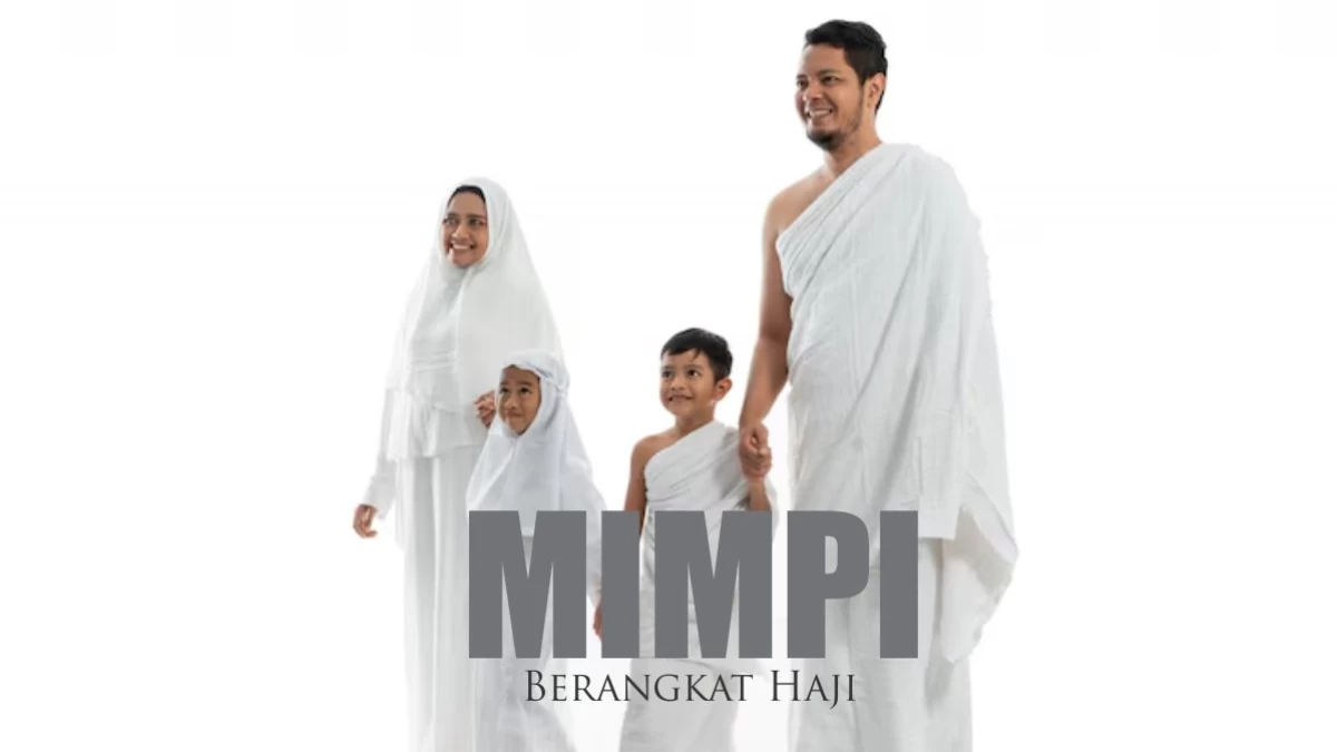 Arti Mimpi Berangkat Haji menurut Ulama
