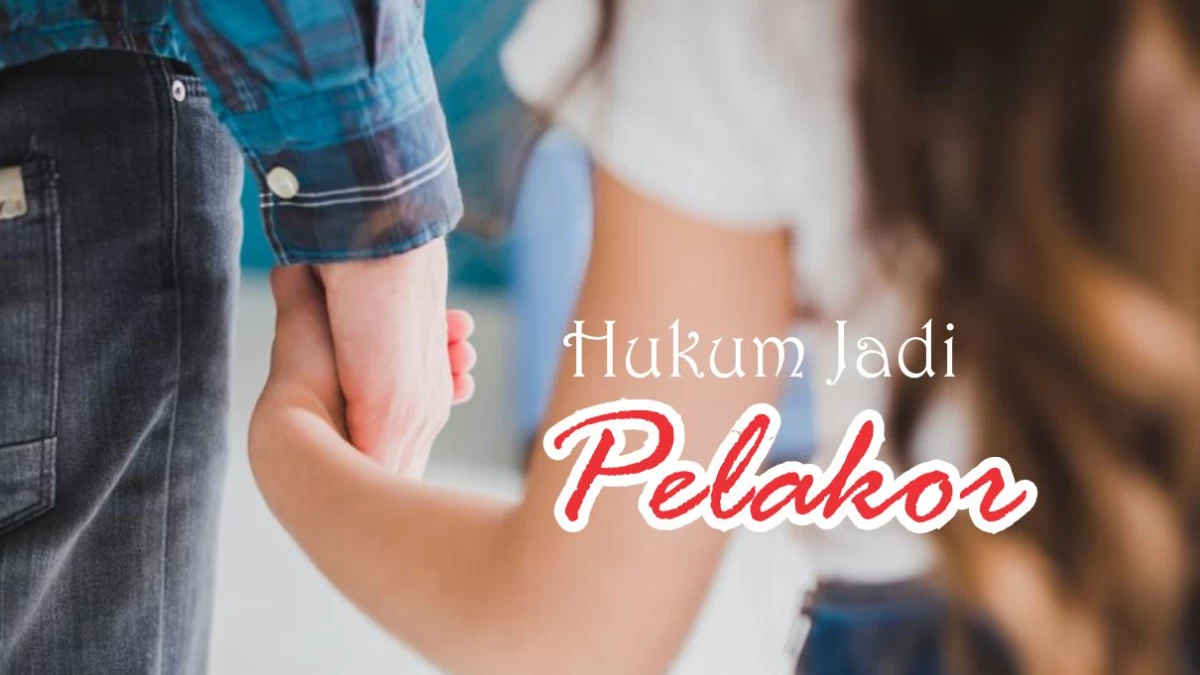 Hukum Jadi Pelakor, Merebut Suami Orang