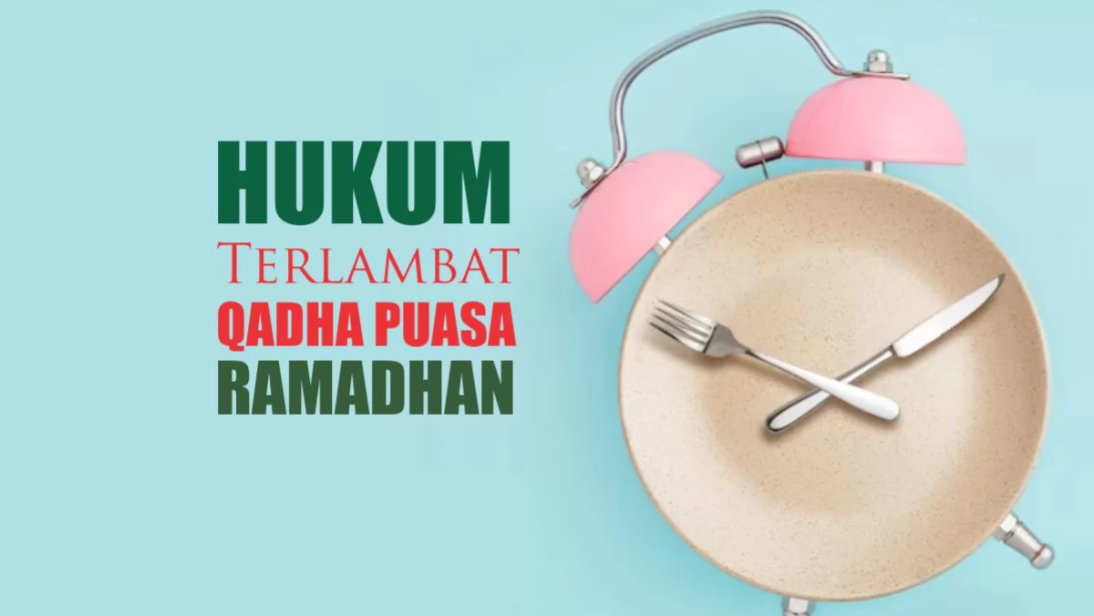Hukum Terlambat Qadha Puasa hingga Ramadhan Berikutnya