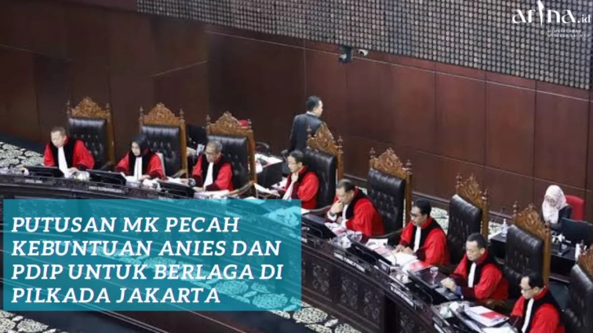 Putusan MK Pecah Kebuntuan Anies dan PDIP untuk Berlaga di Pilkada Jakarta