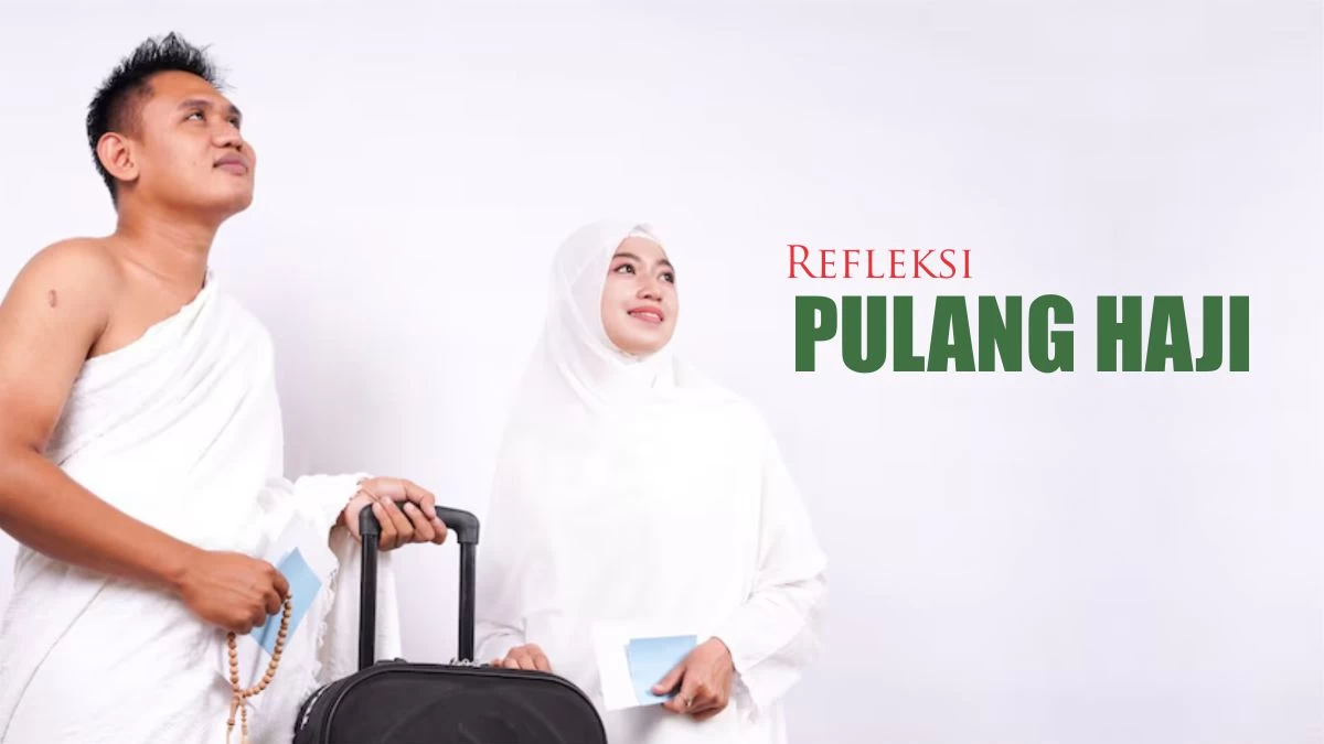 Pulang Haji: Refleksi untuk Dunia Lebih Baik bagi Semua