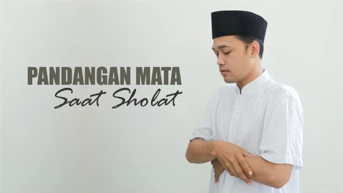 Raih Kesunnahan, Ini 7 Aturan Pandangan Mata saat Sholat