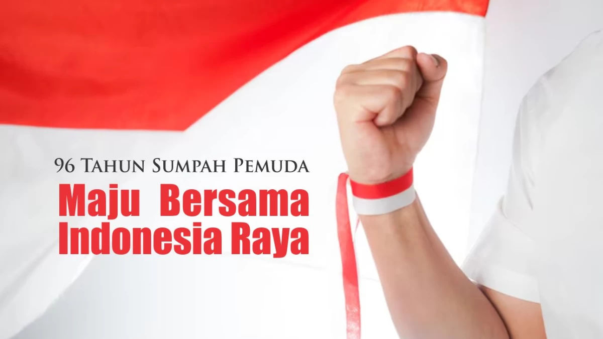 Memaknai 96 Tahun Sumpah Pemuda: Maju Bersama Indonesia Raya