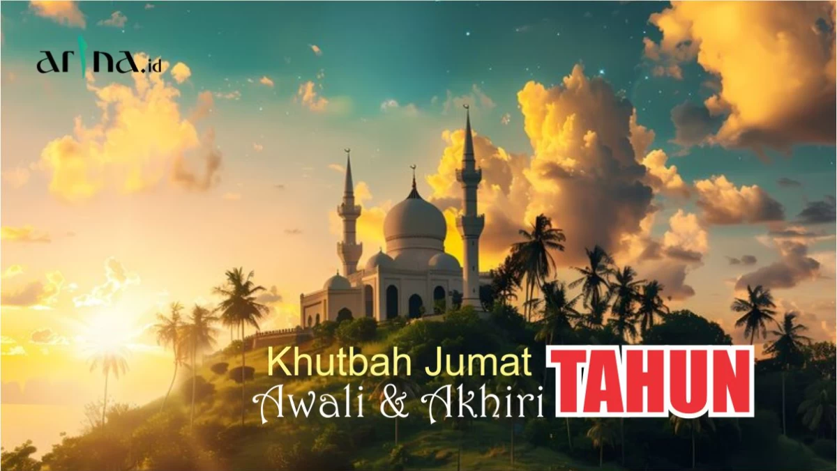 Khutbah Jumat: 3 Sikap dan Hal Penting dalam Akhiri dan Awali Tahun
