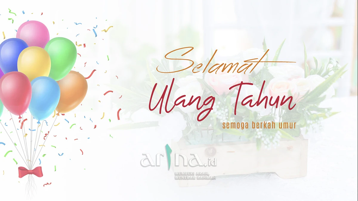 15 Ucapan Ulang Tahun Islami untuk Keluarga, Kerabat dan Sahabat