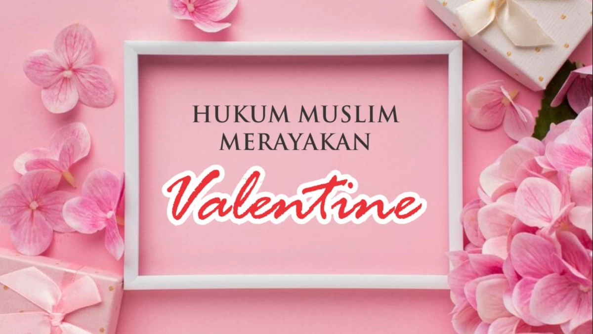 Muslim Merayakan Valentine, Begini Hukumnya