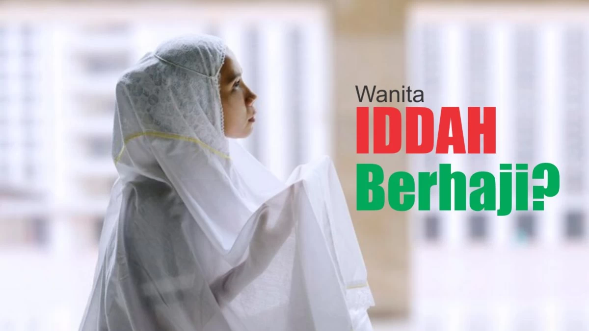 Bolehkah Wanita Iddah Menunaikan Ibadah Haji?