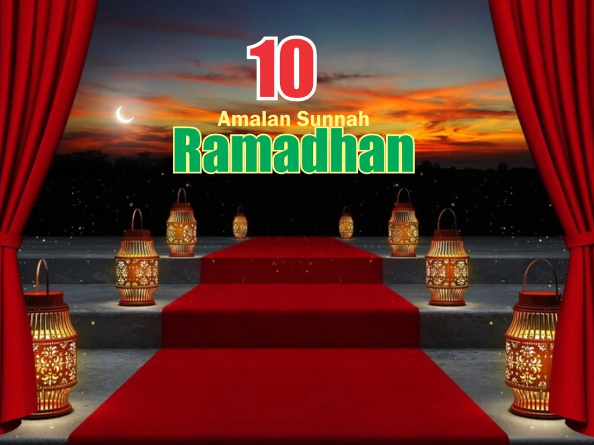 Yuk, Lakukan 10 Amalan Sunah Ini Selama Bulan Ramadhan