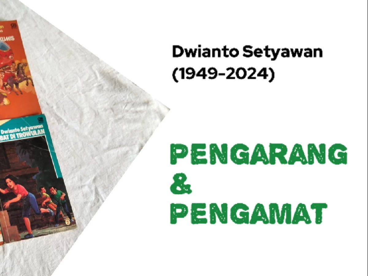 Obituari Dwianto Setyawan (1949-2024): Pengarang dan Pengamat