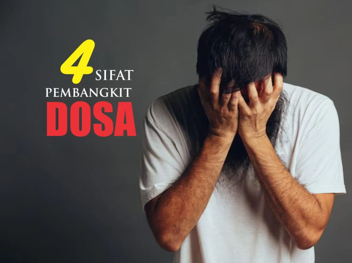 Waspadai 4 Sifat Pembangkit Dosa dalam Diri Manusia