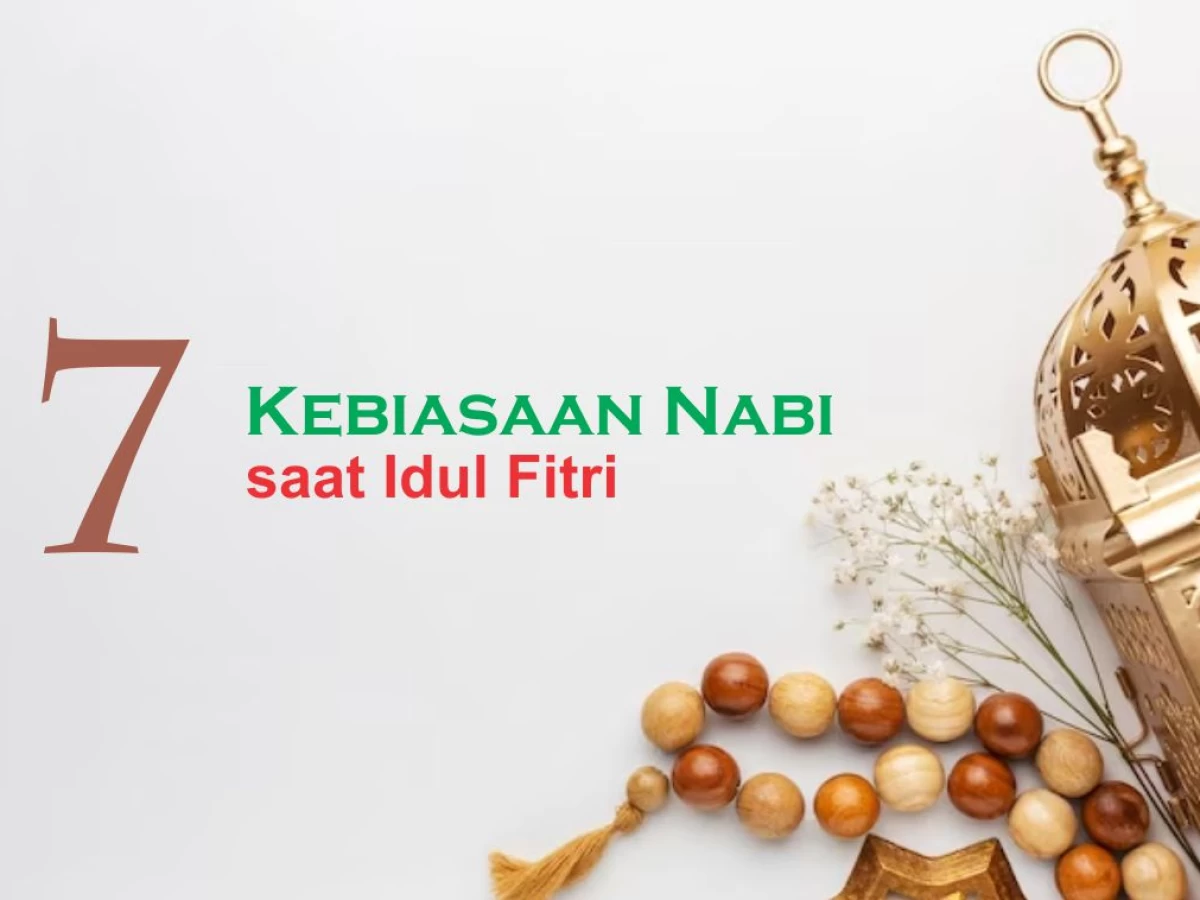 7 Kebiasaan Nabi Saat Hari Raya Idul Fitri