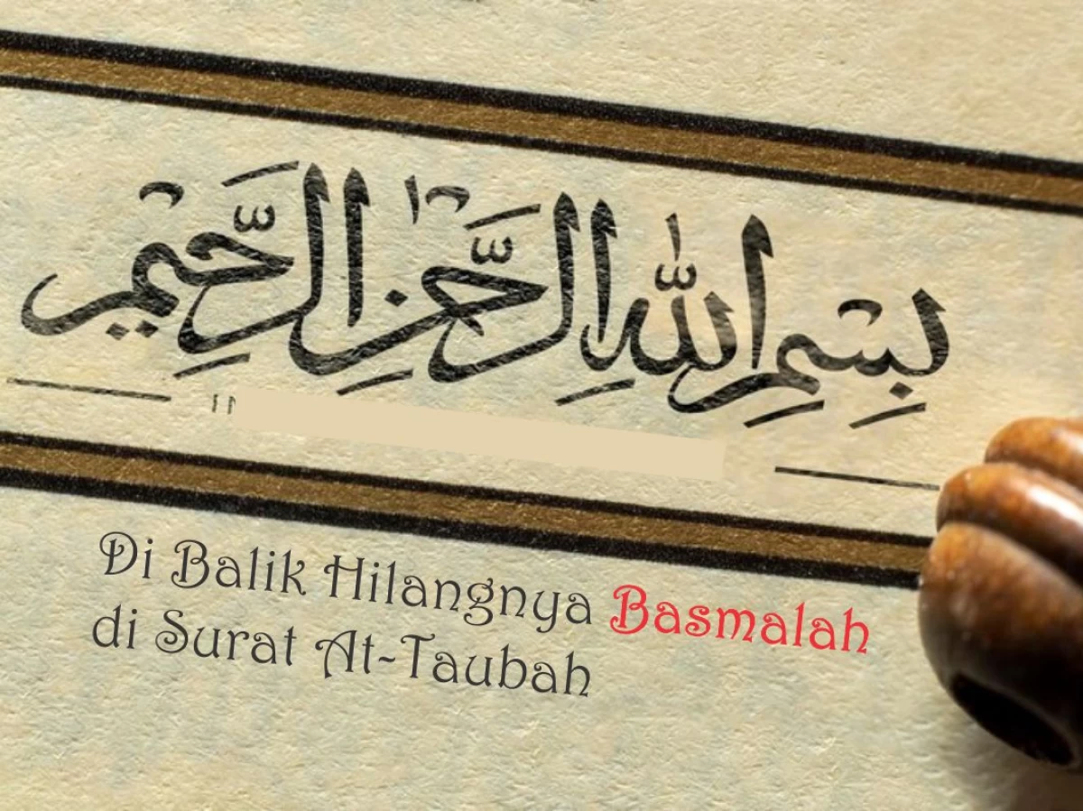 Di Balik Hilangnya Basmalah pada Surat At-Taubah