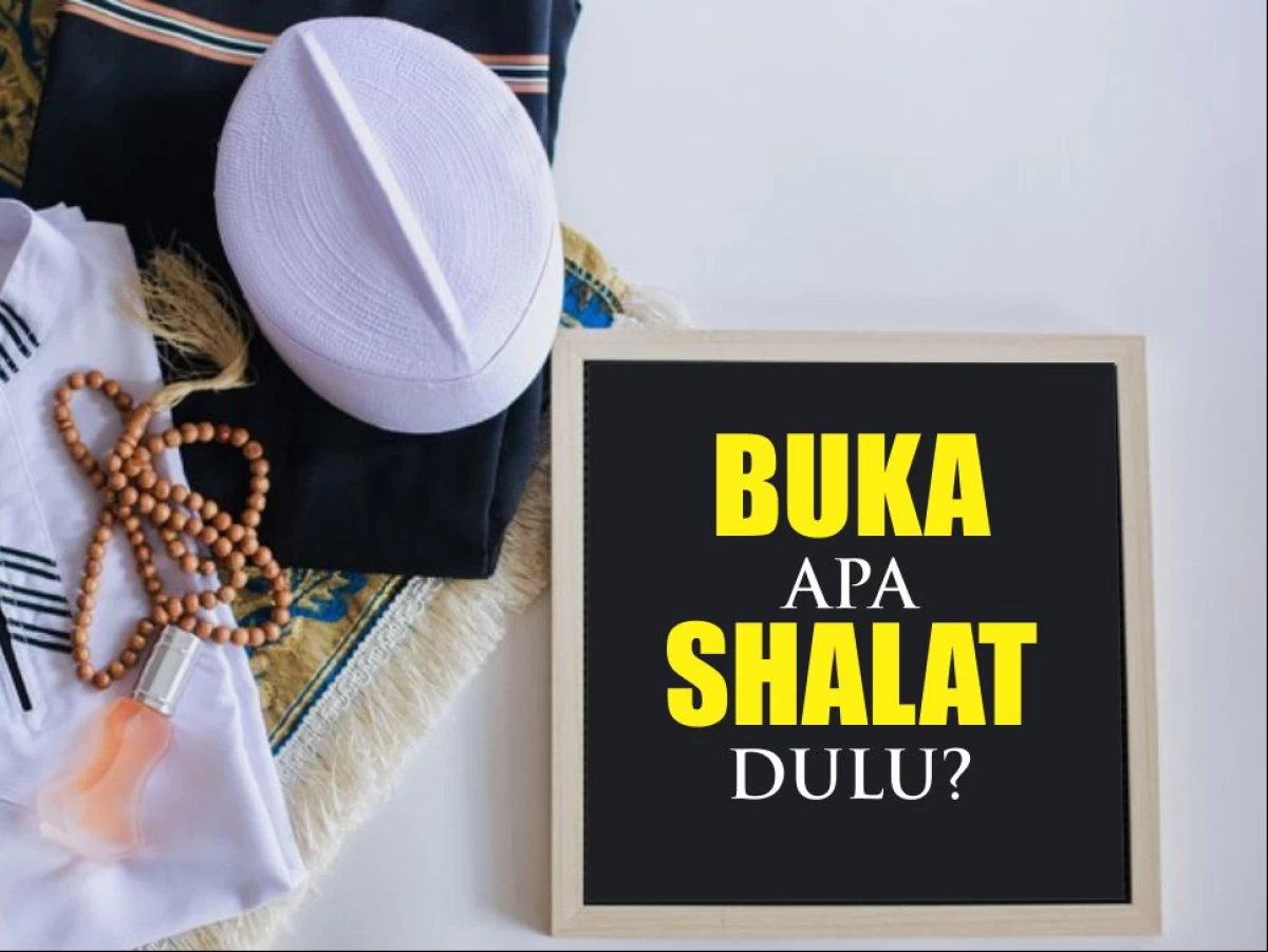 Mana yang Lebih Utama, Buka Puasa Apa Sholat Dulu?