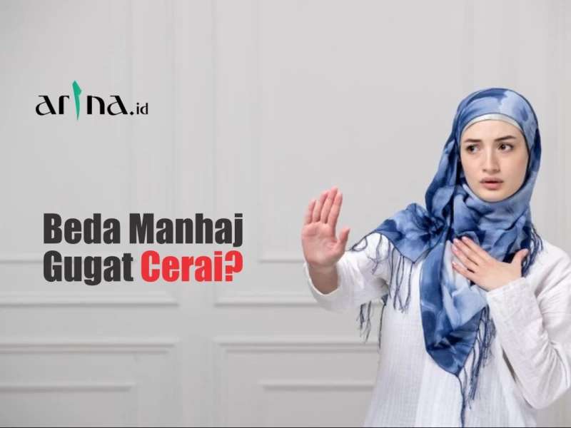 Bolehkah Istri Gugat Cerai Suami karena Beda Manhaj?