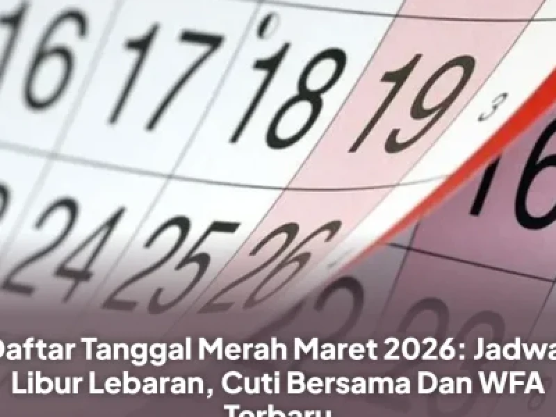 Libur Lebaran 2026 Mulai 16 Maret, Ini Rangkaian Cuti Bersama dan WFA Terbaru