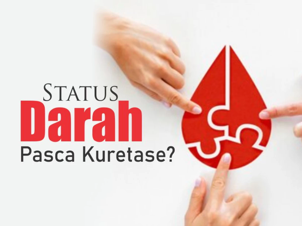 Bagaimana Status Darah yang Keluar Pasca-Kuretase?