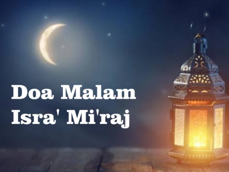 Doa Malam Isra’ Mi’raj 27 Rajab: Arab, Latin, dan Artinya
