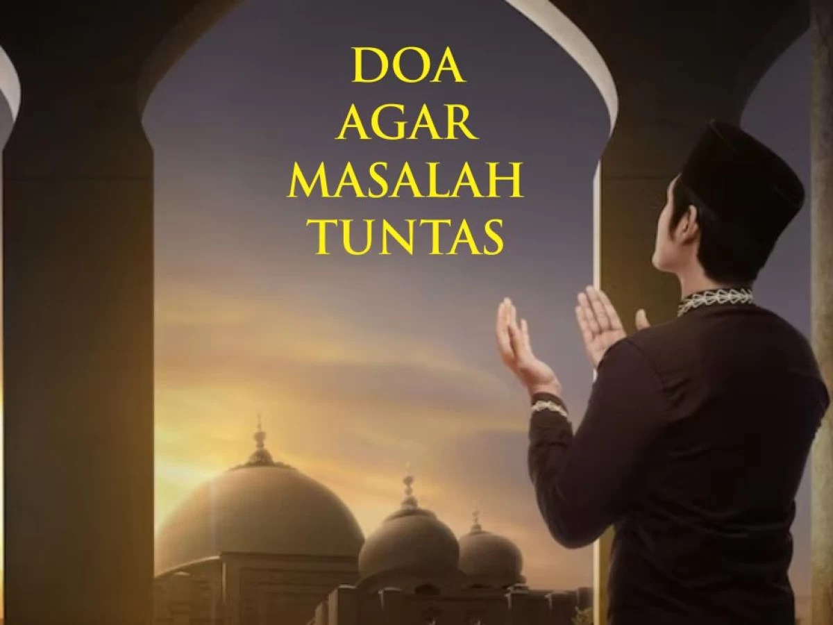 Doa Agar Segala Permasalahan Tuntas