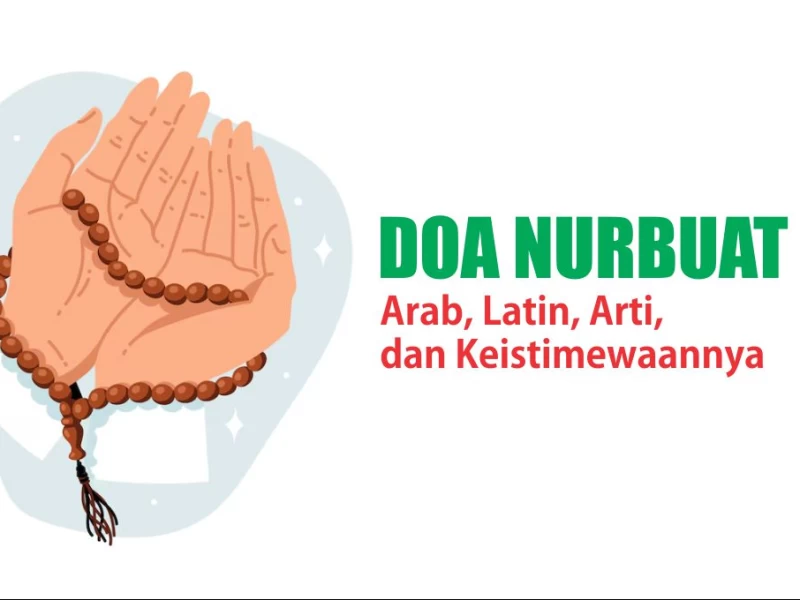 Doa Nurbuat: Arab, Latin, Arti, dan Keistimewaannya